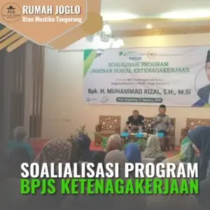 Sosialisasi BPJS Ketenagakerjaan oleh DPR RI di Rumah Joglo Dian Mustika
